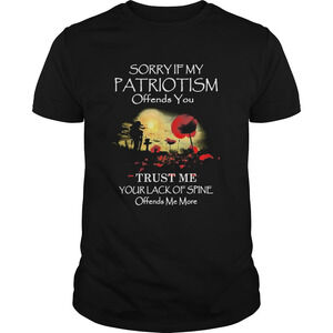Sorry If My Patriotism Offends You Trust Me t-shirt